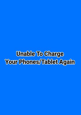 Unable To Charge Your Phones/Tablets Again