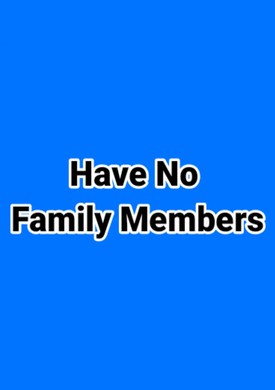 Have No Family Members