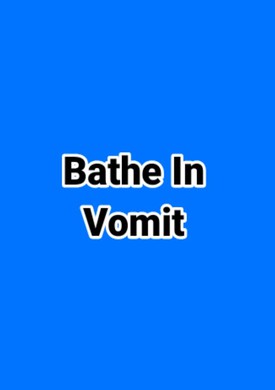 Bathe In Vomit
