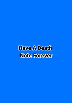 Have A Death Note Forever