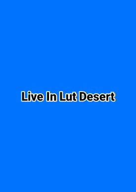 Live In Lut Desert