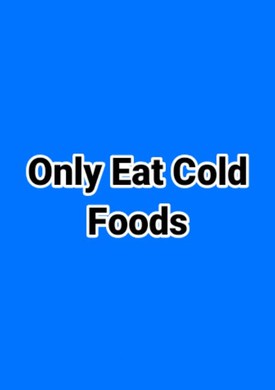 Only Eat Cold Foods