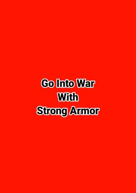Go Into War With Strong Armor